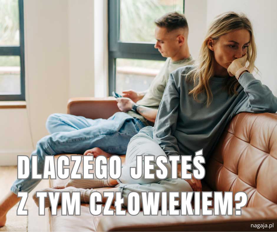 Dlaczego jesteś z tym człowiekiem